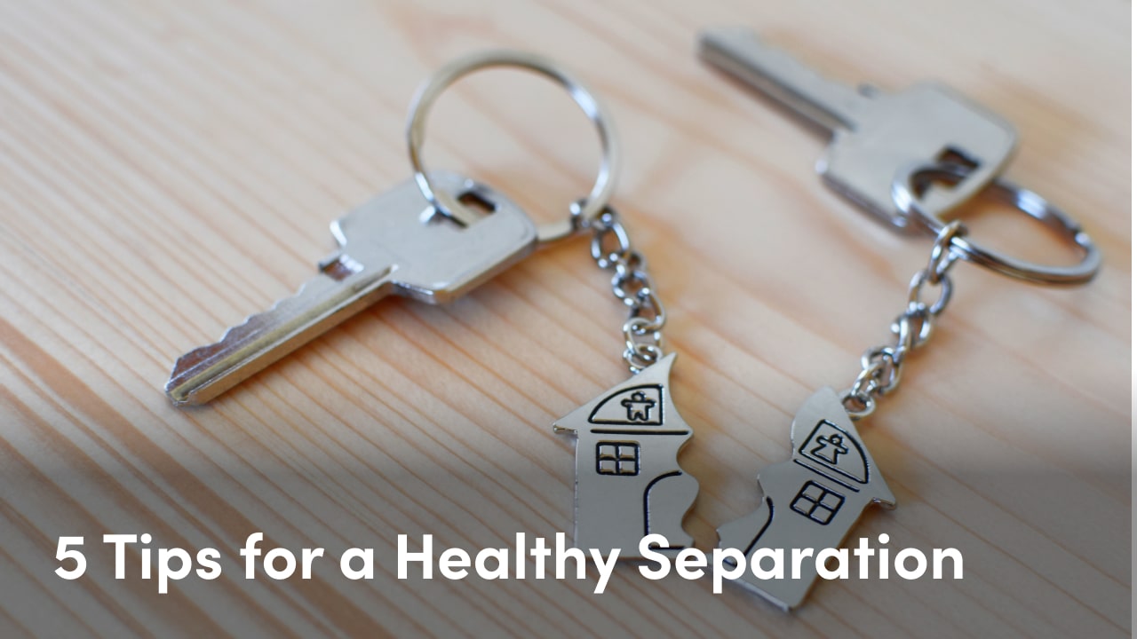 5 tips for a healthy separation