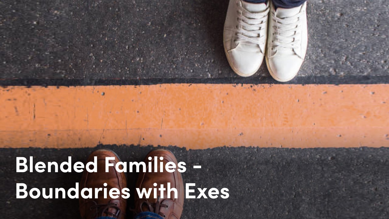 blended families - boundaries with exes