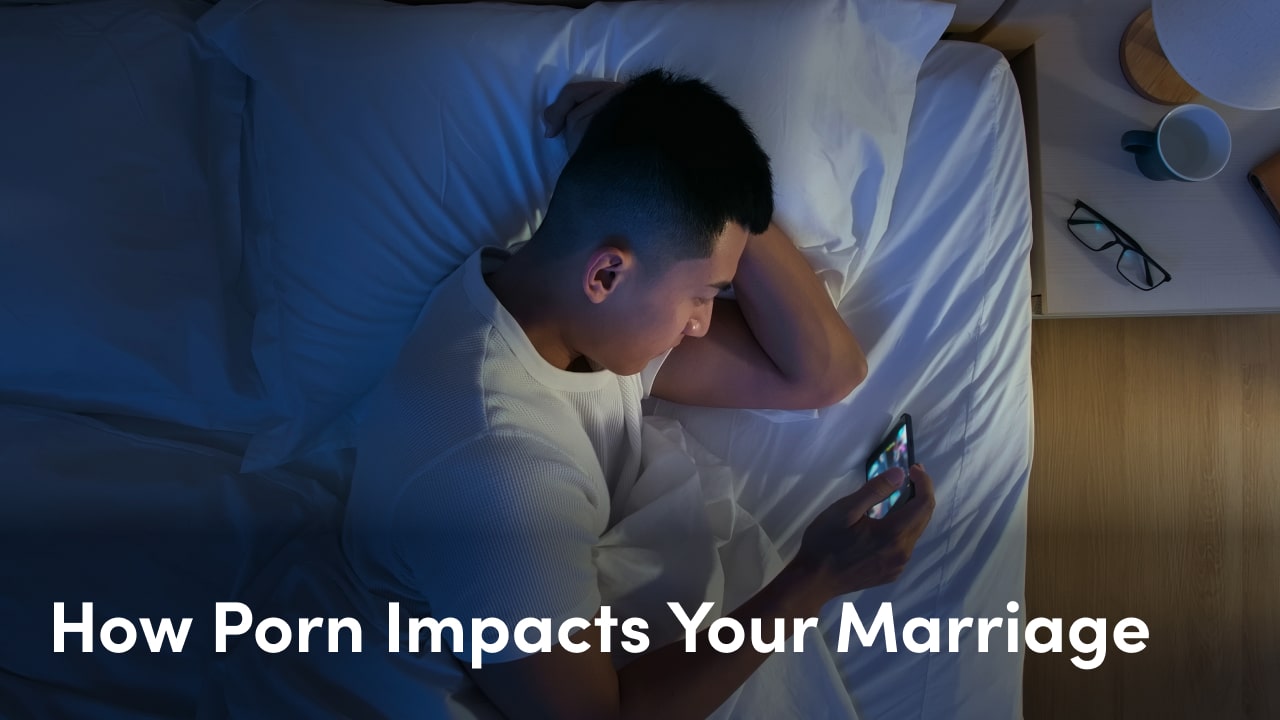 how porn impacts your marriage