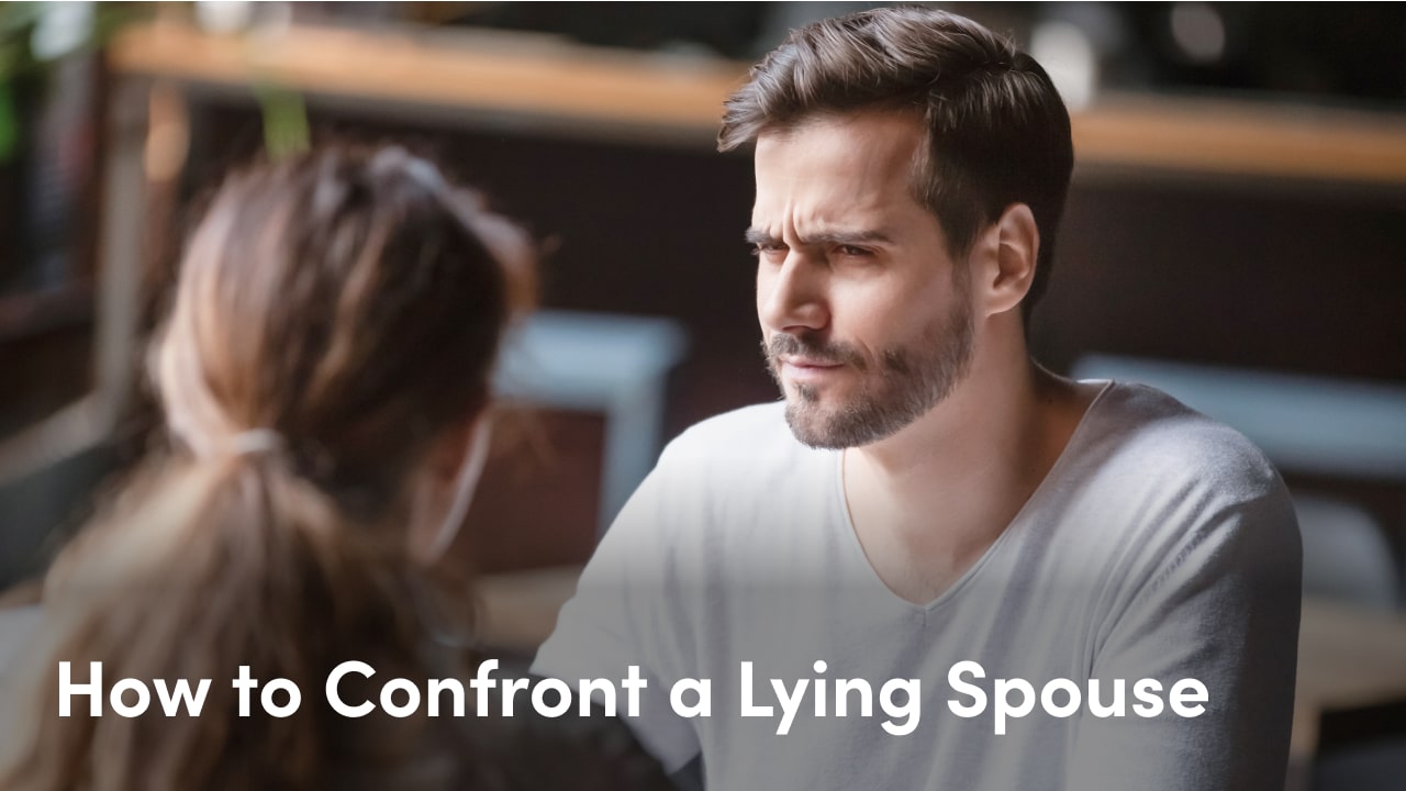 how to confront a lying spouse