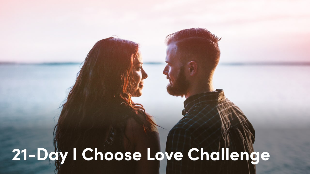 21-day I choose love challenge